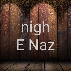 nigha E Naz