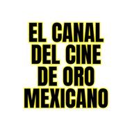 El Canal del Cine de Oro Mexicano