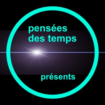 pensées des temps présents