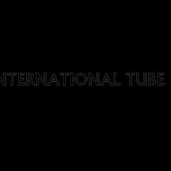 INTERNATIONAL TUBE