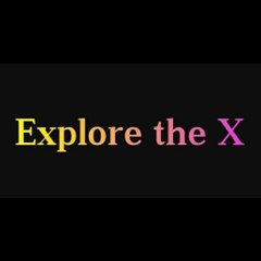 Explore the X