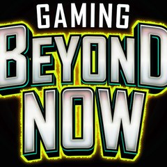 Gaming Beyond Now