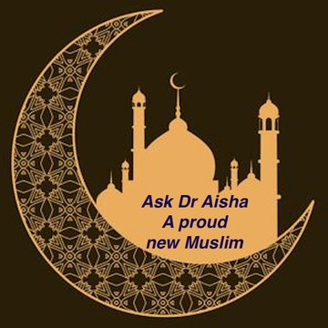 Ask Dr. Aisha- A proud new Muslim