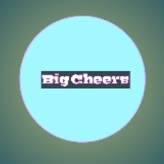 Big Cheers