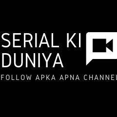 Serial Ki Duniya