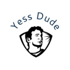 Yess Dude
