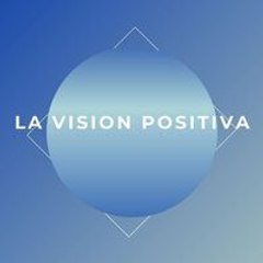 La vision positiva