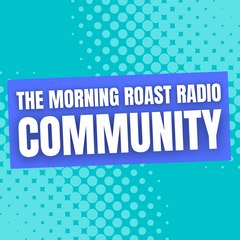 Morning Roast Radio Community