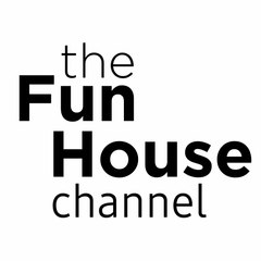 The Fun House Channel
