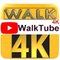 WalkTube 4K