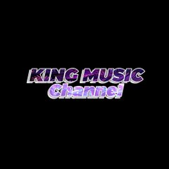 KING MUSIC CHANNEL