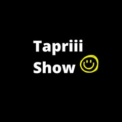 Tapriii show