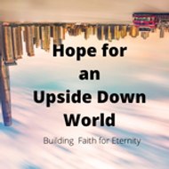 Hope for an Upside Down World
