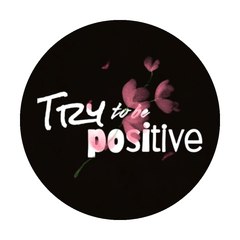 Try to be positive