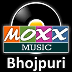 Moxx Music Bhojpuri