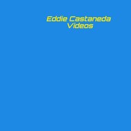 Eddie Castaneda Videos