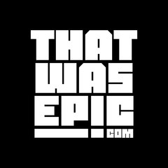 ThatWasEpic