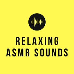 Relaxing ASMR Sounds