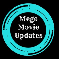 Mega Movie Updates