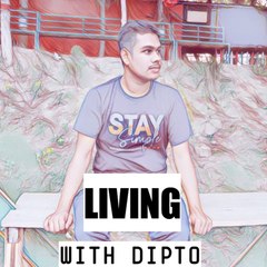 Living With Dipto
