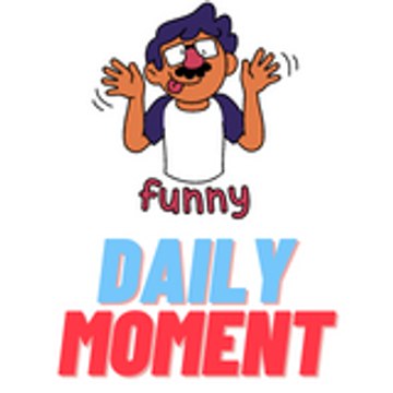 Funny Daily Moment