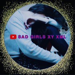 Sad Girls XY XML