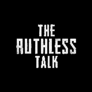 The Ruthless Talk