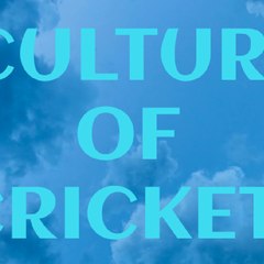 CULTURE OF CRICKET