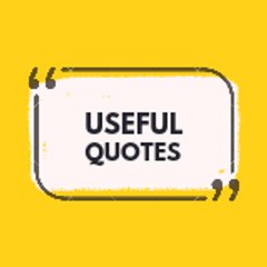 USEFUL QUOTES