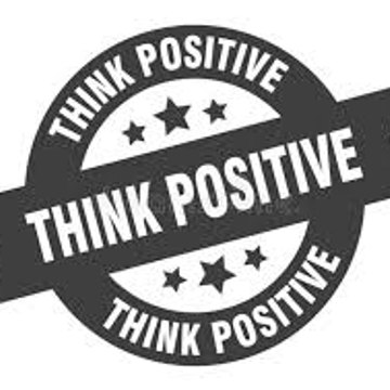 Think Positive Be Positive