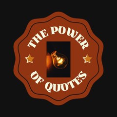 THE POWER OF QUOTES