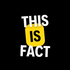 This is Fact