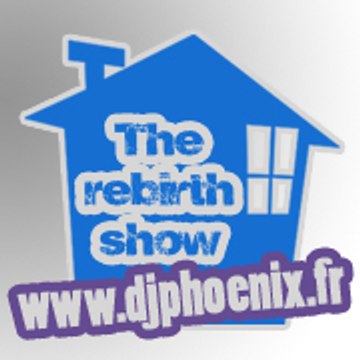 DJ Phoenix - THE REBIRTH SHOW
