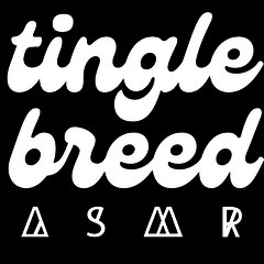 tinglebreed ASMR