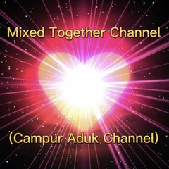 mixed together channel ( campur aduk channel )