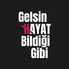 Gelsin Hayat Bildiği Gibi