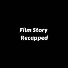 Film Story Recapped