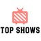Top Shows