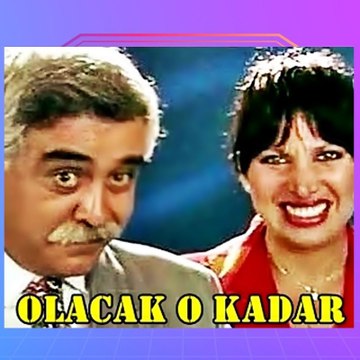 OLACAK O KADAR