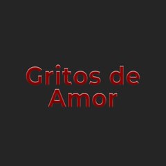 Gritos de Amor - Aşk Ağlatır