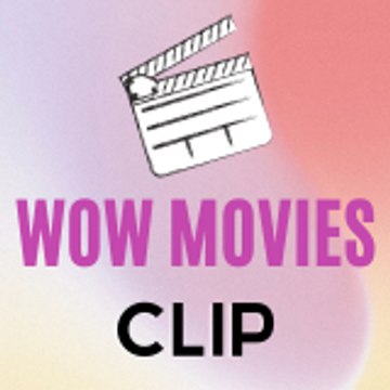 WOW MOVIES CLIP