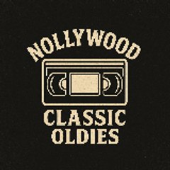 Nollywood Classic Oldies