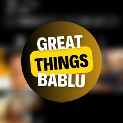 Great Things Bablu
