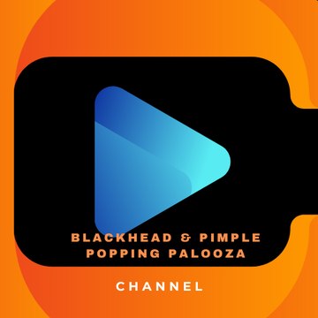 Blackhead & Pimple Popping Palooza