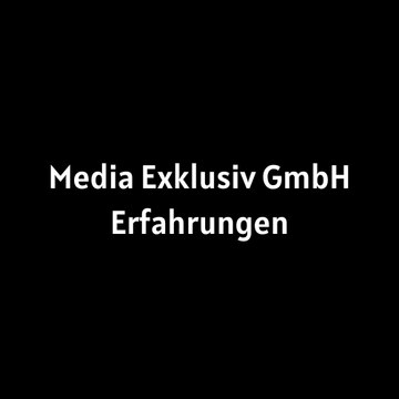 Media Exklusiv GmbH Erfahrungen