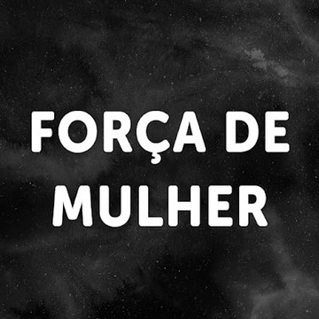 Força de Mulher - Kadın