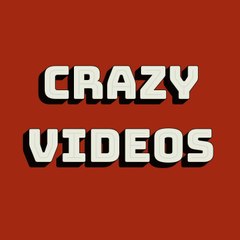 Crazy Videos