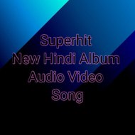Superhit New Hindi Album Audio Video Song