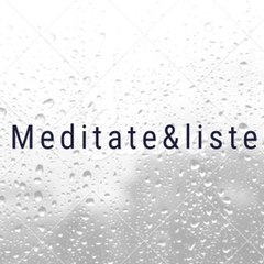 Meditate &listen