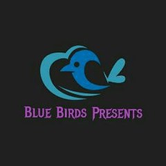 Blue Birds Presents